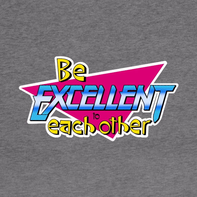 Be Excellent to Each Other by TinyFly